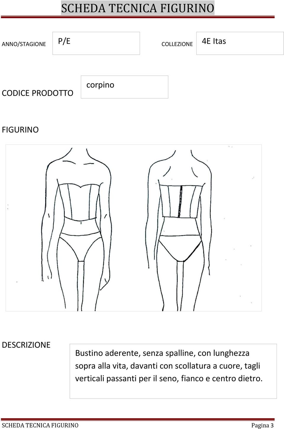 sopra alla vita, davanti con scollatura a cuore, tagli verticali