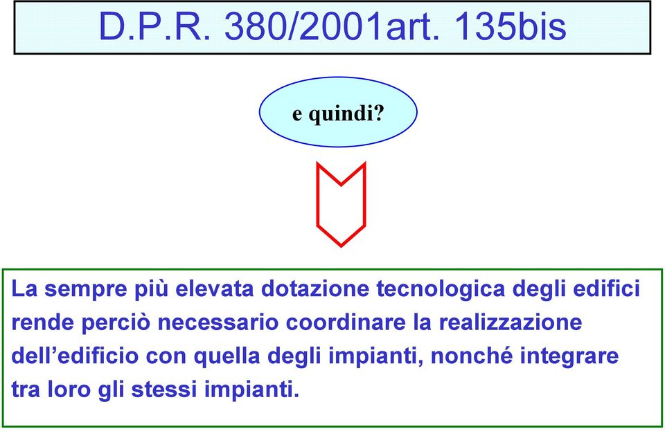 rende perciò necessario coordinare la realizzazione dell