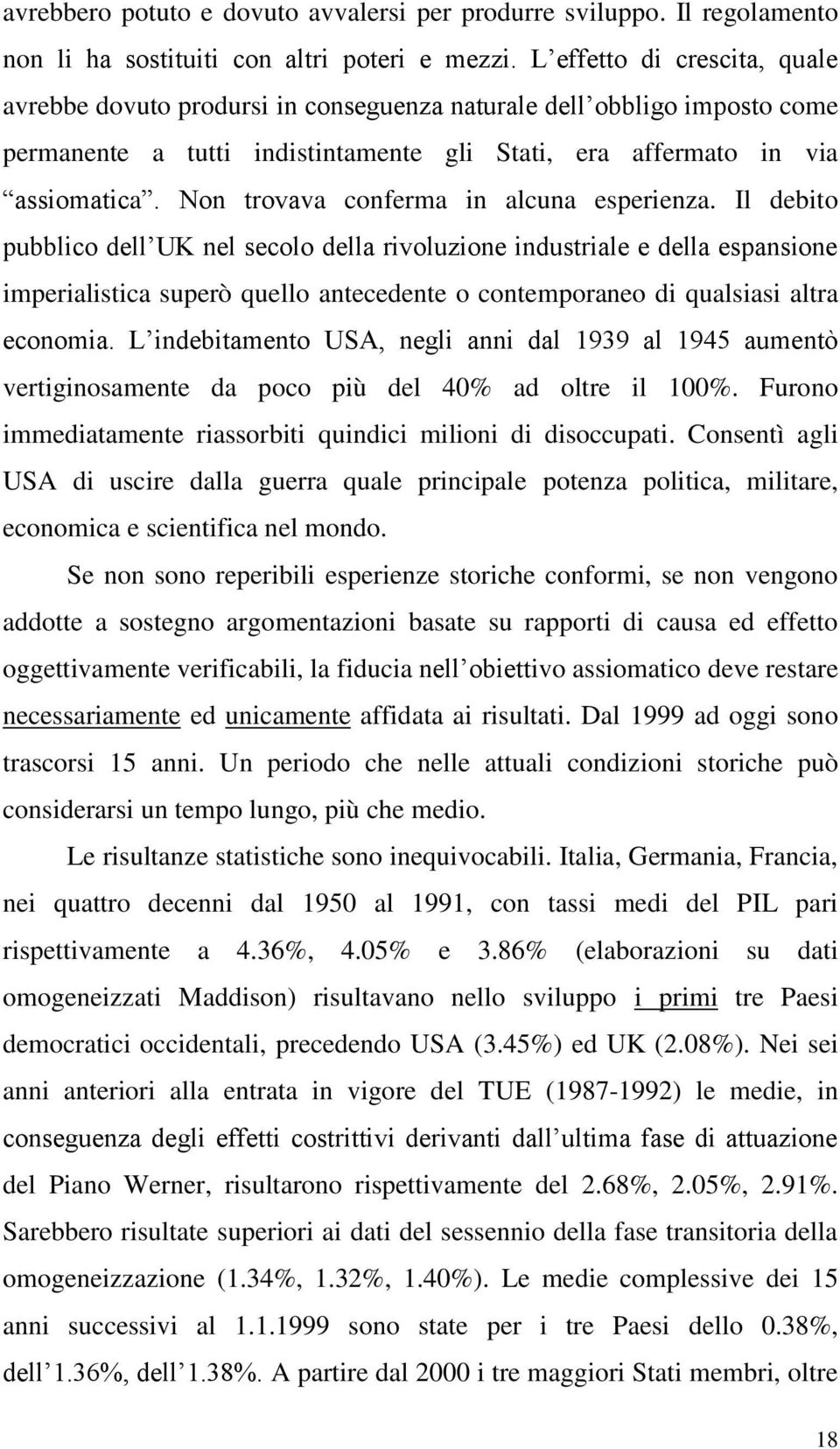 Non trovava conferma in alcuna esperienza.