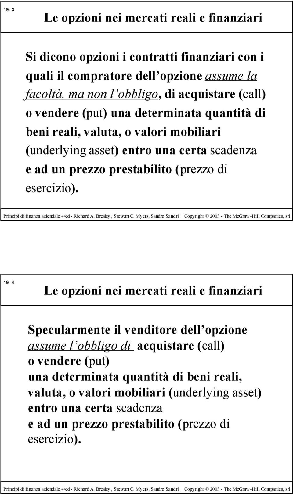 prestabilito (prezzo di esercizio).