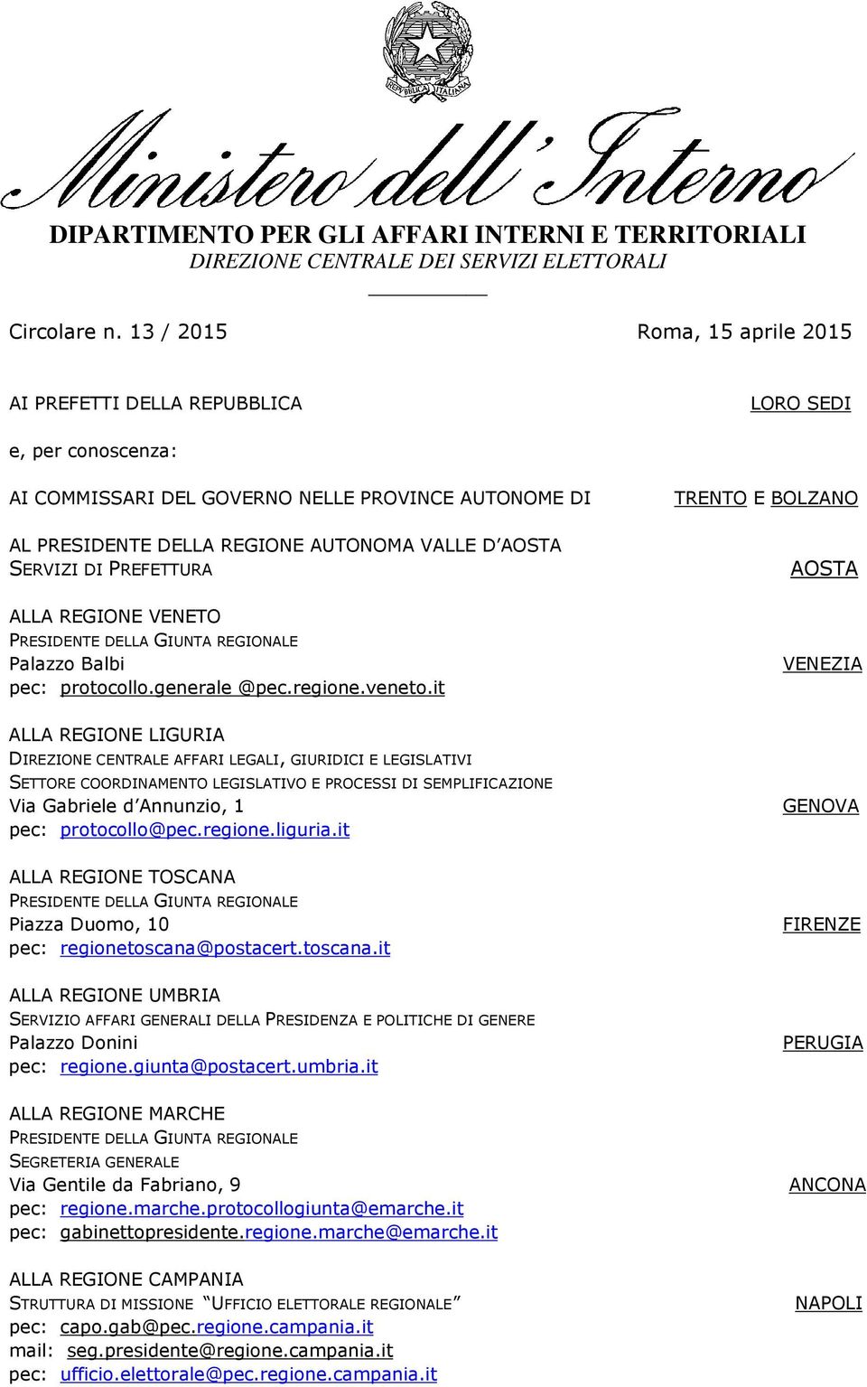 SERVIZI DI PREFETTURA ALLA REGIONE VENETO PRESIDENTE DELLA GIUNTA REGIONALE Palazzo Balbi pec: protocollo.generale @pec.regione.veneto.