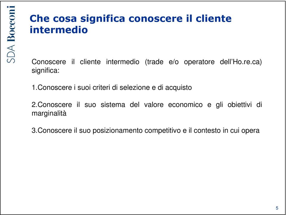 Conoscere i suoi criteri di selezione e di acquisto 2.