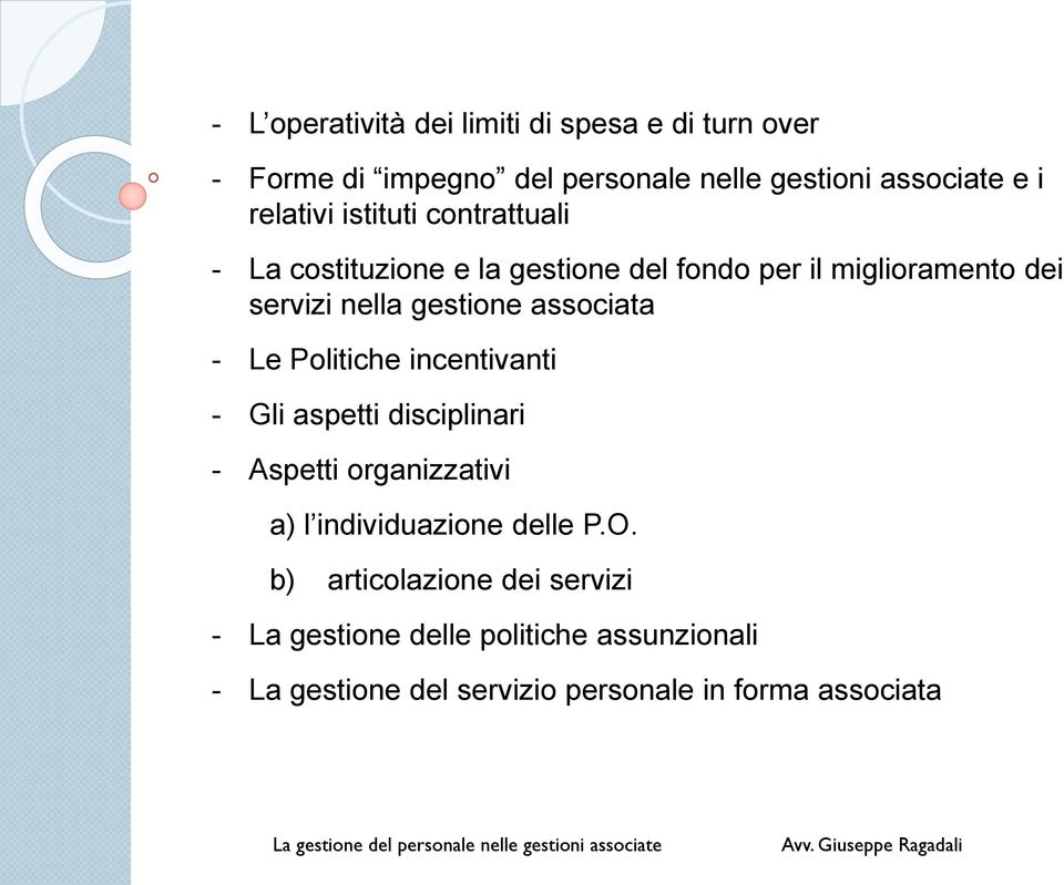 associata - Le Politiche incentivanti - Gli aspetti disciplinari - Aspetti organizzativi a) l individuazione delle P.O.