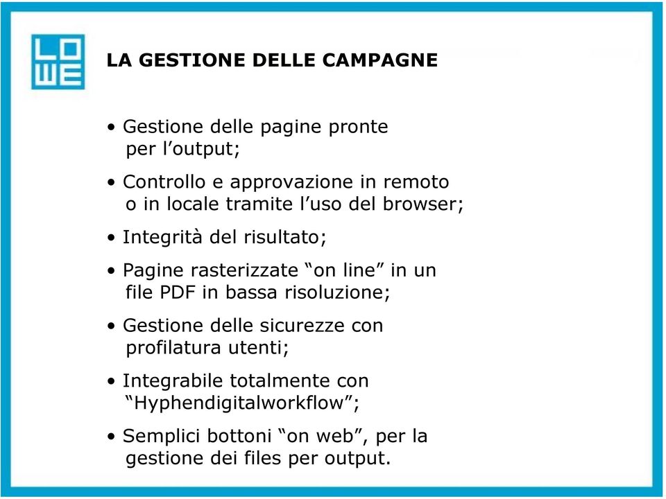 in un file PDF in bassa risoluzione; Gestione delle sicurezze con profilatura utenti; Integrabile