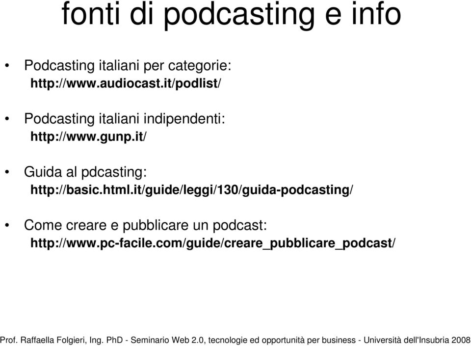 it/ Guida al pdcasting: http://basic.html.