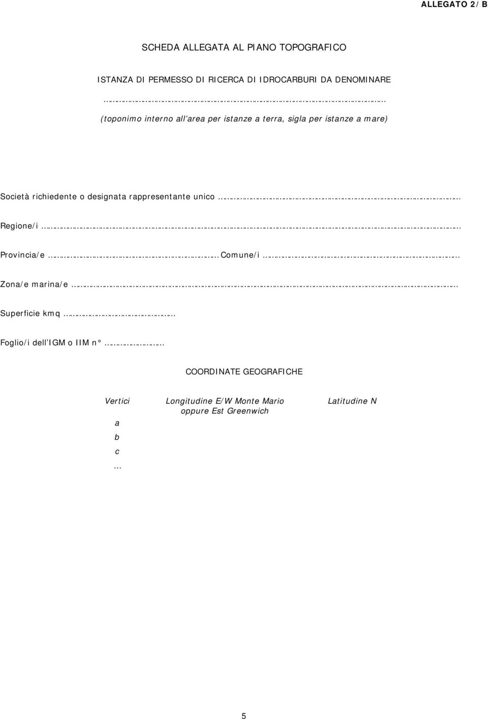 designata rappresentante unico Regione/i Provincia/e Comune/i Zona/e marina/e Superficie kmq Foglio/i dell