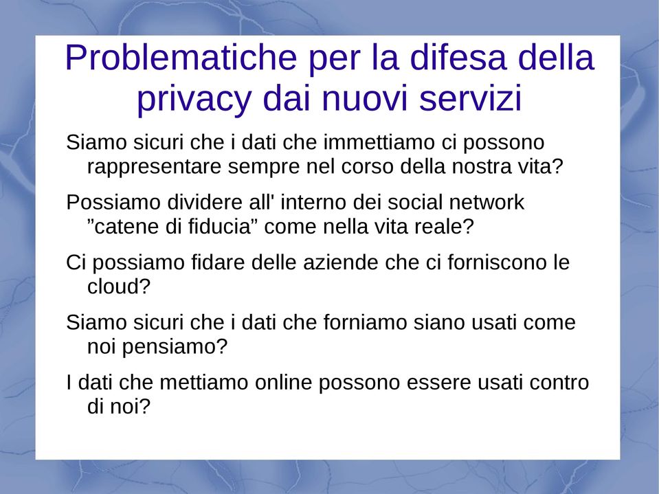 Possiamo dividere all' interno dei social network catene di fiducia come nella vita reale?