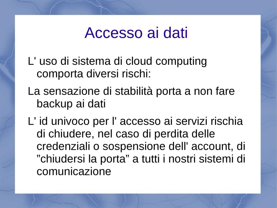 accesso ai servizi rischia di chiudere, nel caso di perdita delle credenziali o