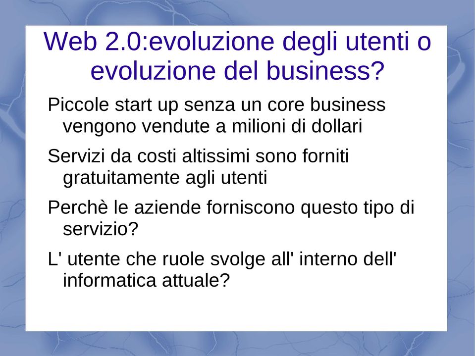 Servizi da costi altissimi sono forniti gratuitamente agli utenti Perchè le