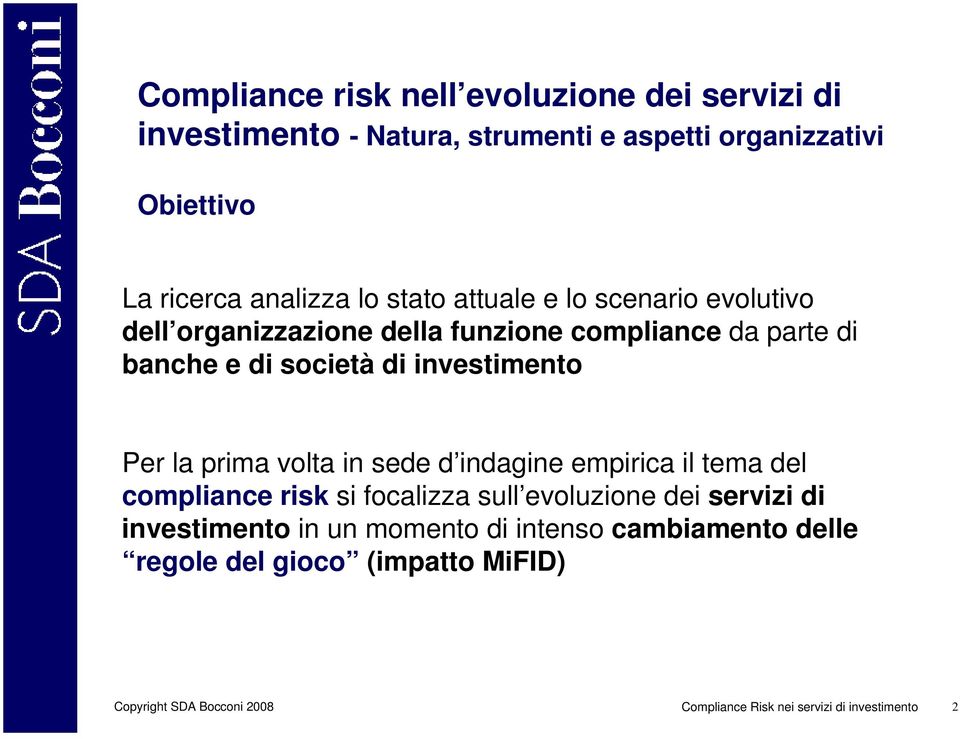 la prima volta in sede d indagine empirica il tema del compliance risk si focalizza sull evoluzione dei servizi di investimento in un