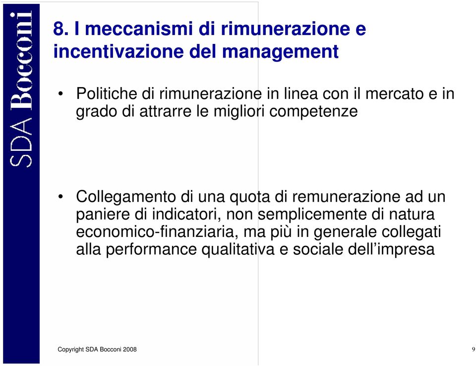 remunerazione ad un paniere di indicatori, non semplicemente di natura economico-finanziaria, ma