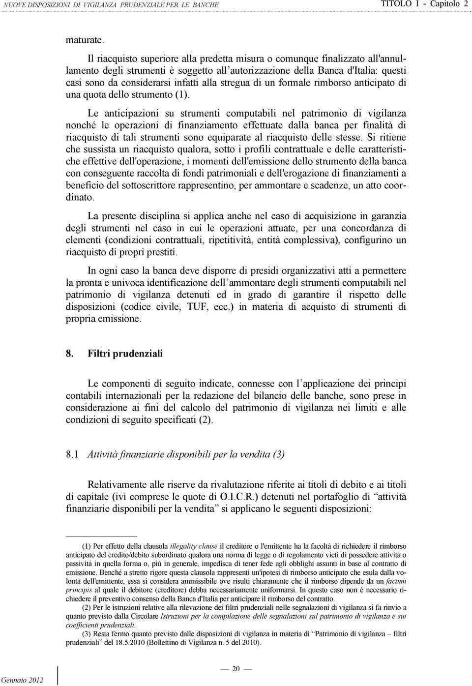 stregua di un formale rimborso anticipato di una quota dello strumento (1).