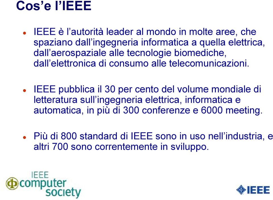 IEEE pubblica il 30 per cento del volume mondiale di letteratura sull ingegneria elettrica, informatica e automatica,