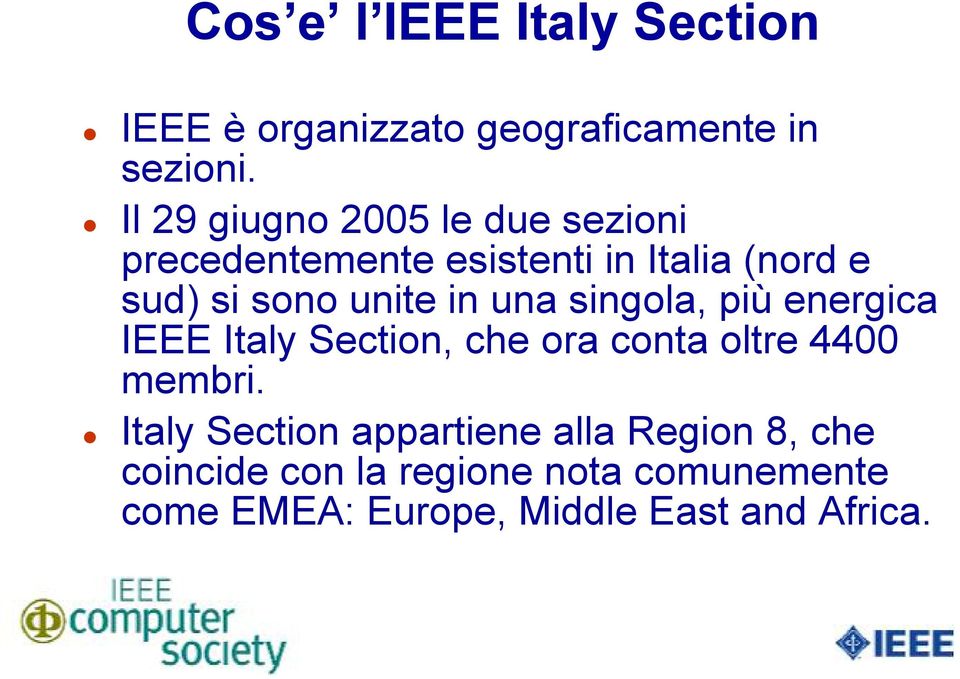 unite in una singola, più energica IEEE Italy Section, che ora conta oltre 4400 membri.