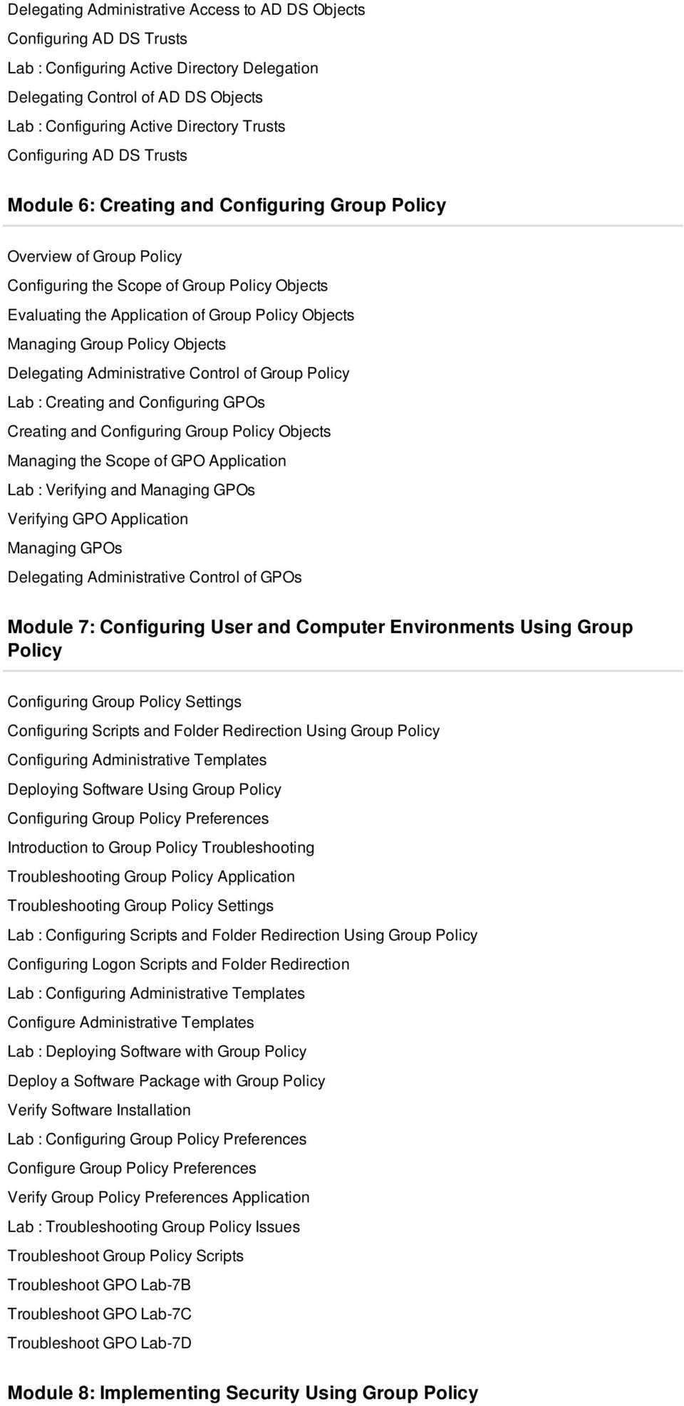 Managing Group Policy Objects Delegating Administrative Control of Group Policy Lab : Creating and Configuring GPOs Creating and Configuring Group Policy Objects Managing the Scope of GPO Application