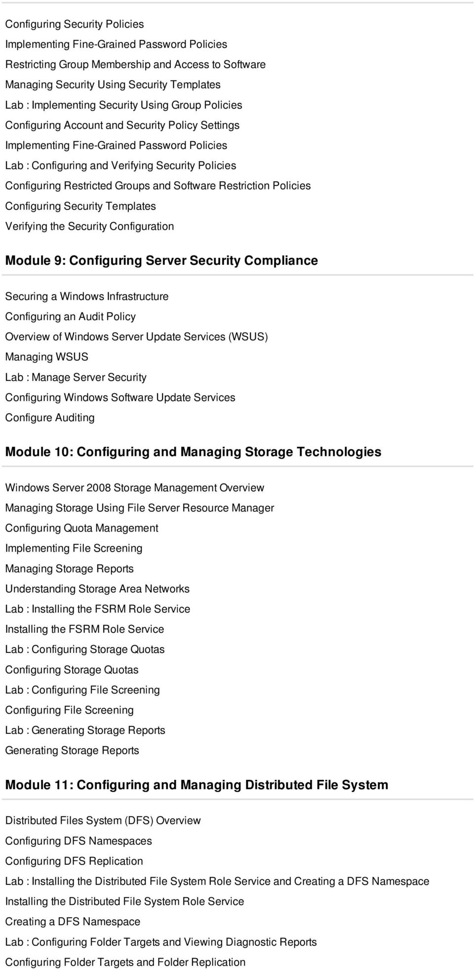 Software Restriction Policies Configuring Security Templates Verifying the Security Configuration Module 9: Configuring Server Security Compliance Securing a Windows Infrastructure Configuring an