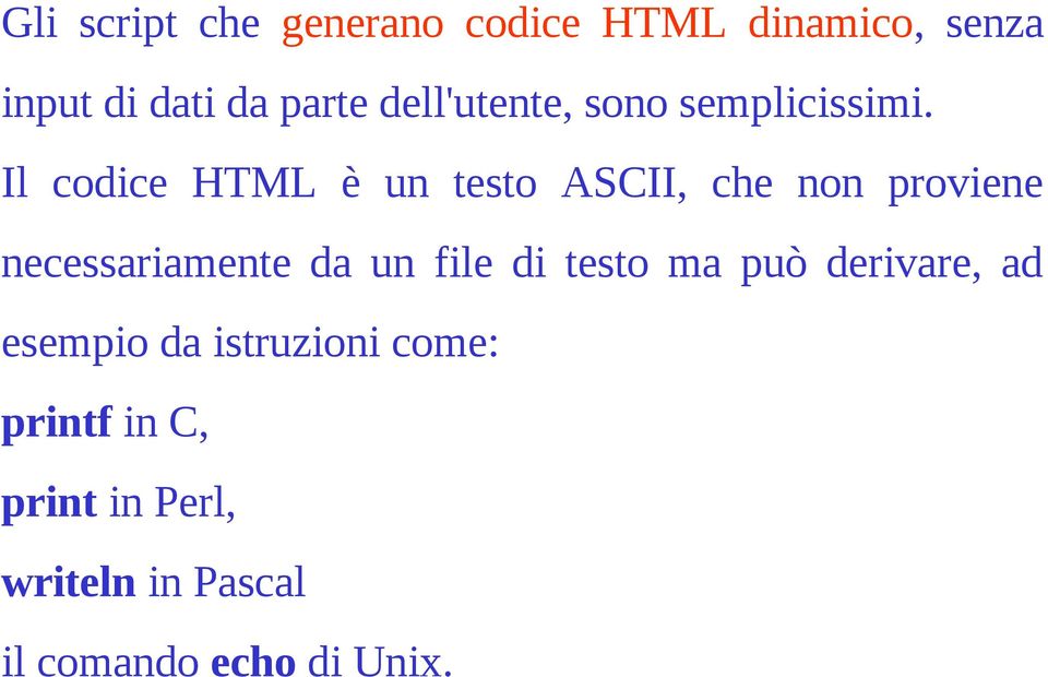 Il codice HTML è un testo ASCII, che non proviene necessariamente da un file