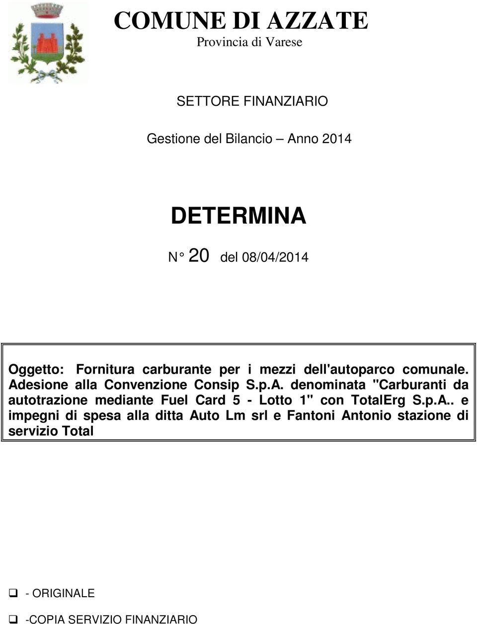 Adesione alla Convenzione Consip S.p.A. denominata "Carburanti da autotrazione mediante Fuel Card 5 - Lotto 1" con TotalErg S.