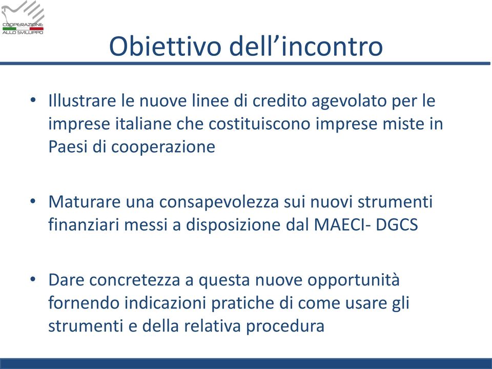 sui nuovi strumenti finanziari messi a disposizione dal MAECI- DGCS Dare concretezza a questa