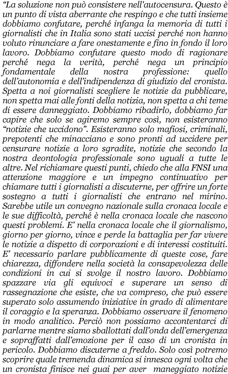 rinunciare a fare onestamente e fino in fondo il loro lavoro.