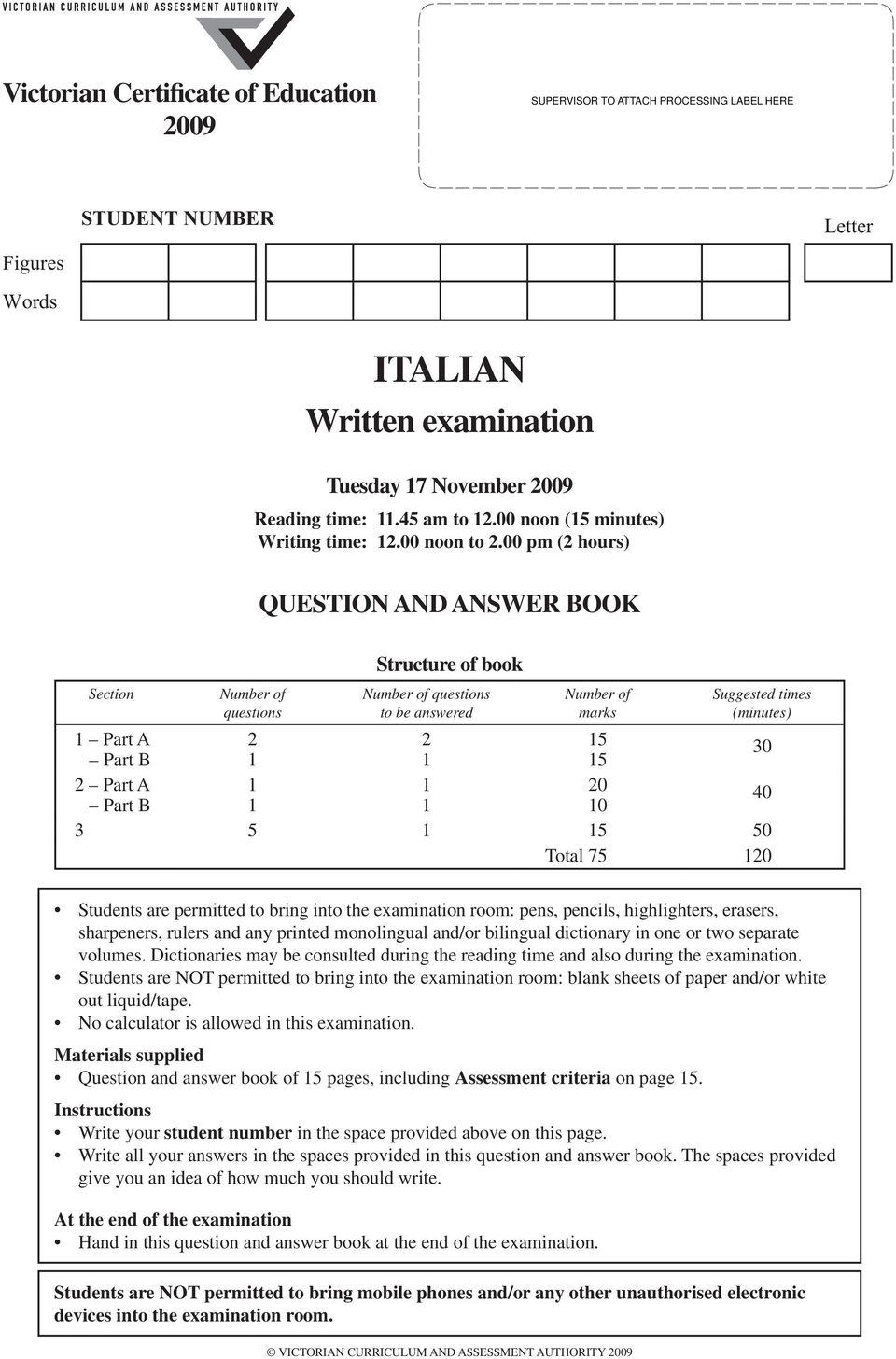 00 pm (2 hours) QUESTION AND ANSWER BOOK Section Number of questions Structure of book Number of questions to be answered Number of marks Suggested times (minutes) 1 Part A 2 2 15 Part B 1 1 15 30 2