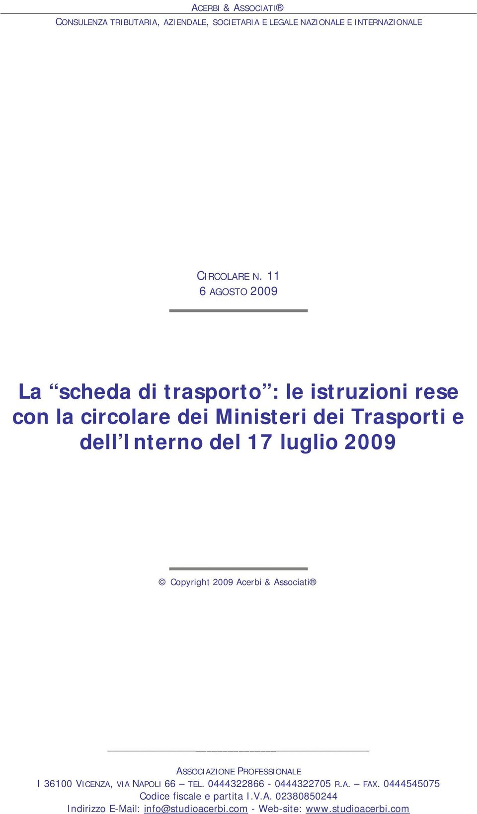 luglio 2009 Copyright 2009 Acerbi & Associati ASSOCIAZIONE PROFESSIONALE I 36100 VICENZA, VIA NAPOLI 66 TEL.