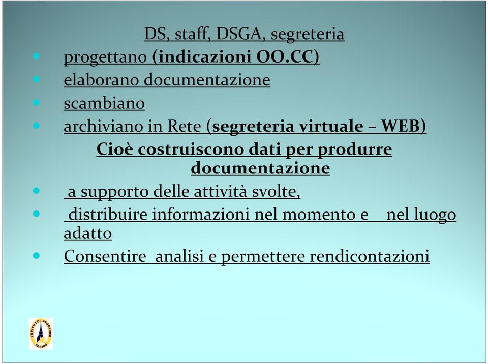 WEB) Cioè costruiscono dati per produrre documentazione a supporto delle attività