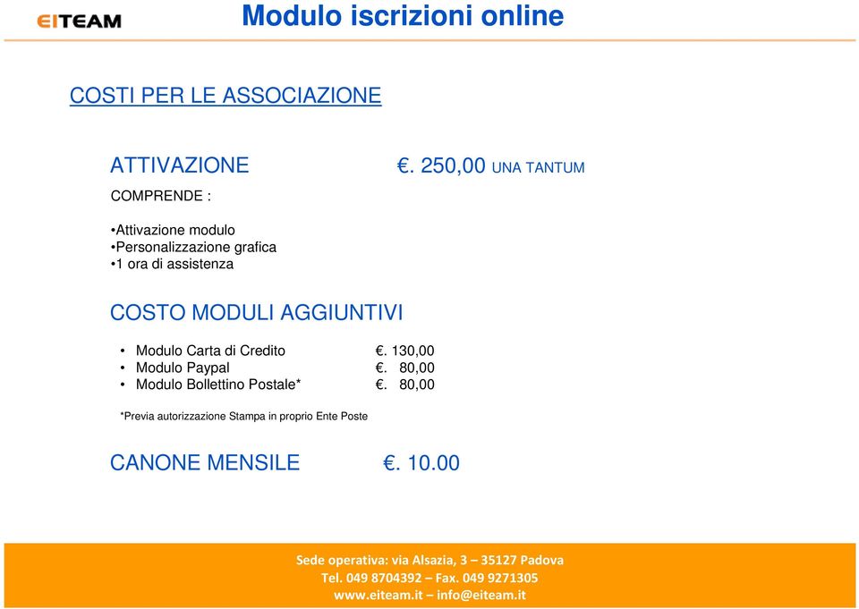 COSTO MODULI AGGIUNTIVI Modulo Carta di Credito. 130,00 Modulo Paypal.