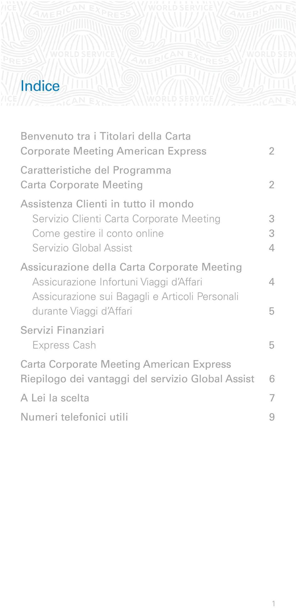 Corporate Meeting Assicurazione Infortuni Viaggi d Affari 4 Assicurazione sui Bagagli e Articoli Personali durante Viaggi d Affari 5 Servizi