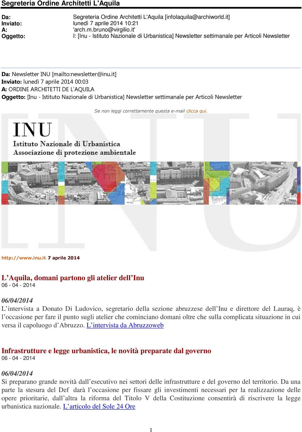 it] Inviato: lunedì 7 aprile 2014 00:03 A: ORDINE ARCHITETTI DE L'AQUILA Oggetto: [Inu - Istituto Nazionale di Urbanistica] Newsletter settimanale per Articoli Newsletter Se non leggi correttamente