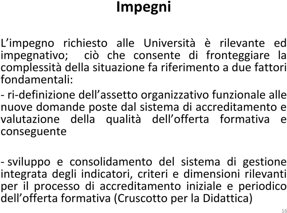 accreditamento e valutazione della qualità dell offerta formativa e conseguente -sviluppo e consolidamento del sistema di gestione integrata