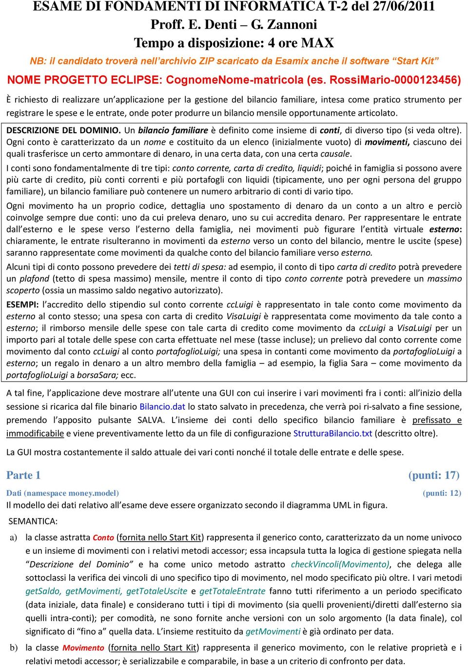 RssiMari-0000123456) È richiest di realizzare un applicazine per la gestine del bilanci familiare, intesa cme pratic strument per registrare le spese e le entrate, nde pter prdurre un bilanci mensile