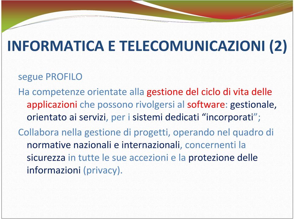 dedicati incorporati ; Collabora nella gestione di progetti, operando nel quadro di normative nazionali e