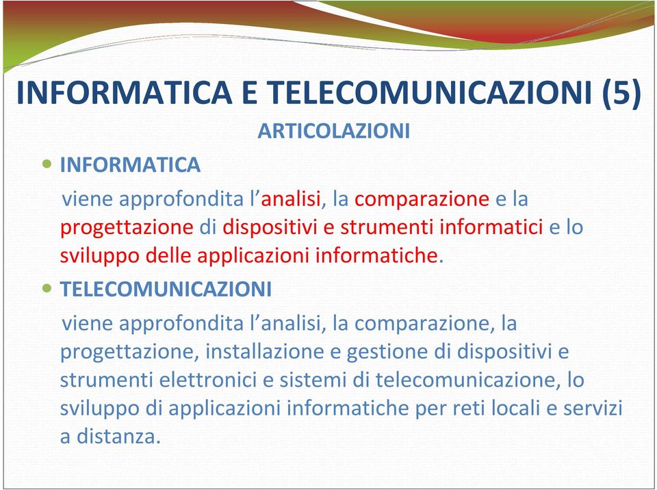 TELECOMUNICAZIONI viene approfondita l analisi, la comparazione, la progettazione, installazione e gestione di