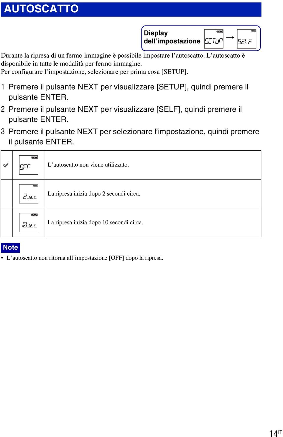 1 Premere il pulsante NEXT per visualizzare [SETUP], quindi premere il pulsante ENTER. 2 Premere il pulsante NEXT per visualizzare [SELF], quindi premere il pulsante ENTER.