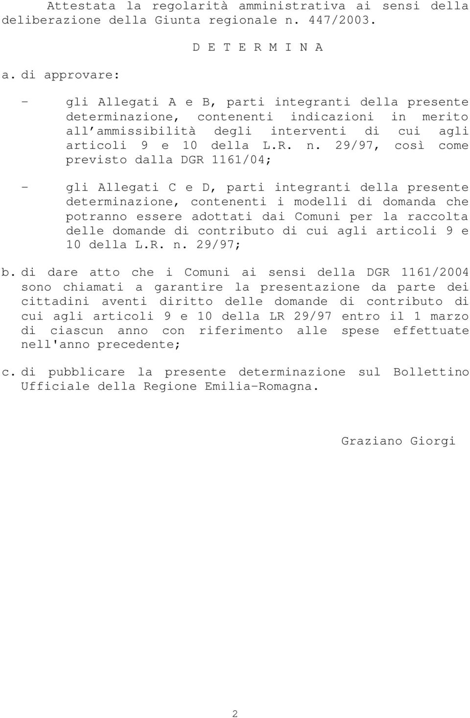 sensi della deliberazione della Giunta regionale n. 447/2003. a.