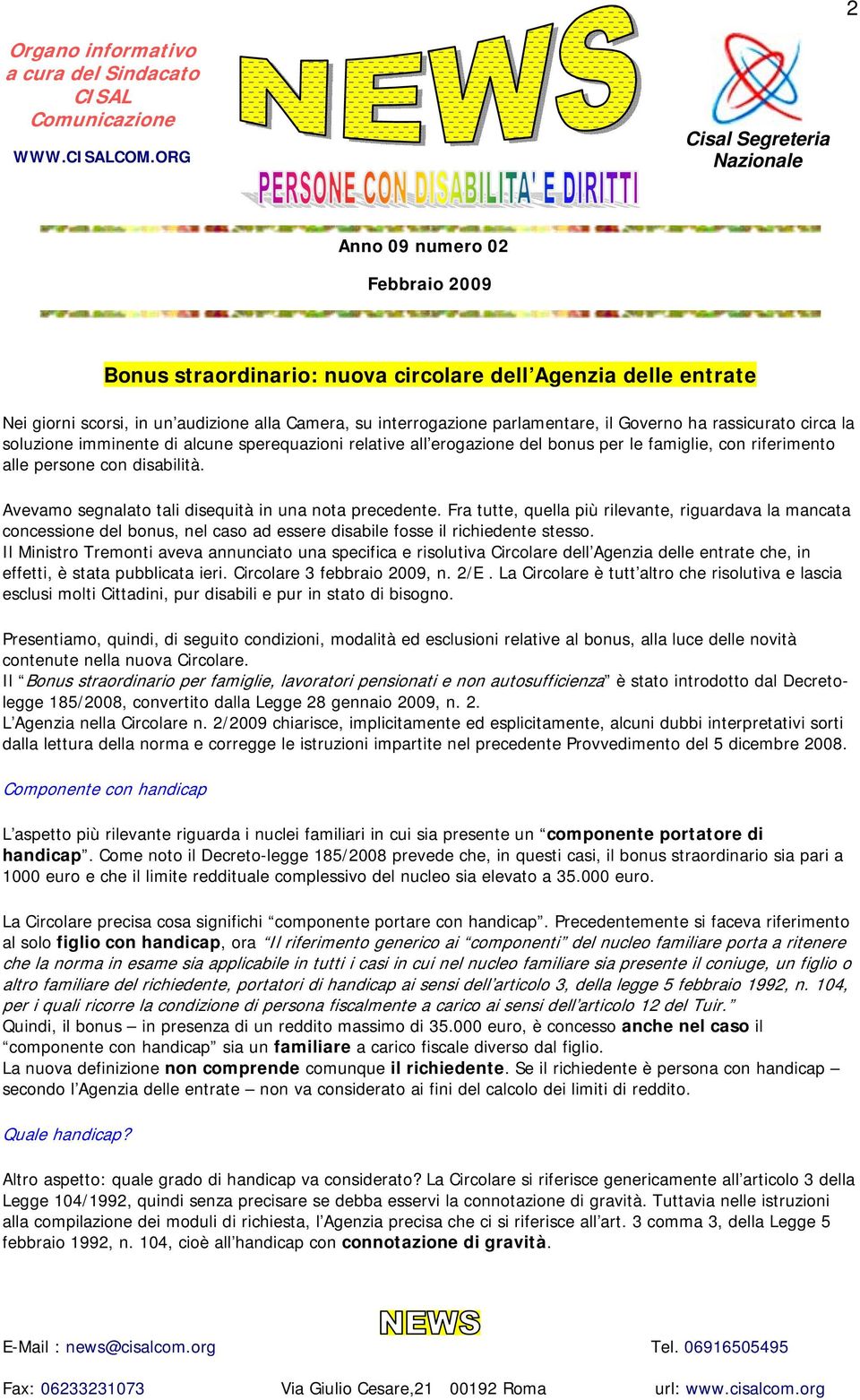 imminente di alcune sperequazioni relative all erogazione del bonus per le famiglie, con riferimento alle persone con disabilità. Avevamo segnalato tali disequità in una nota precedente.