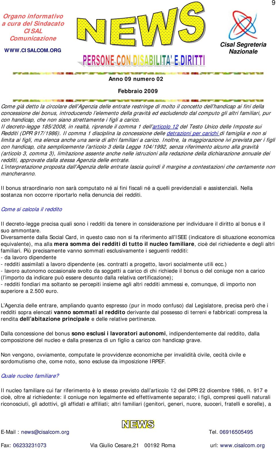 computo gli altri familiari, pur con handicap, che non siano strettamente i figli a carico.