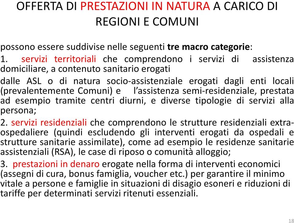 l assistenza semi-residenziale, prestata ad esempio tramite centri diurni, e diverse tipologie di servizi alla persona; 2.