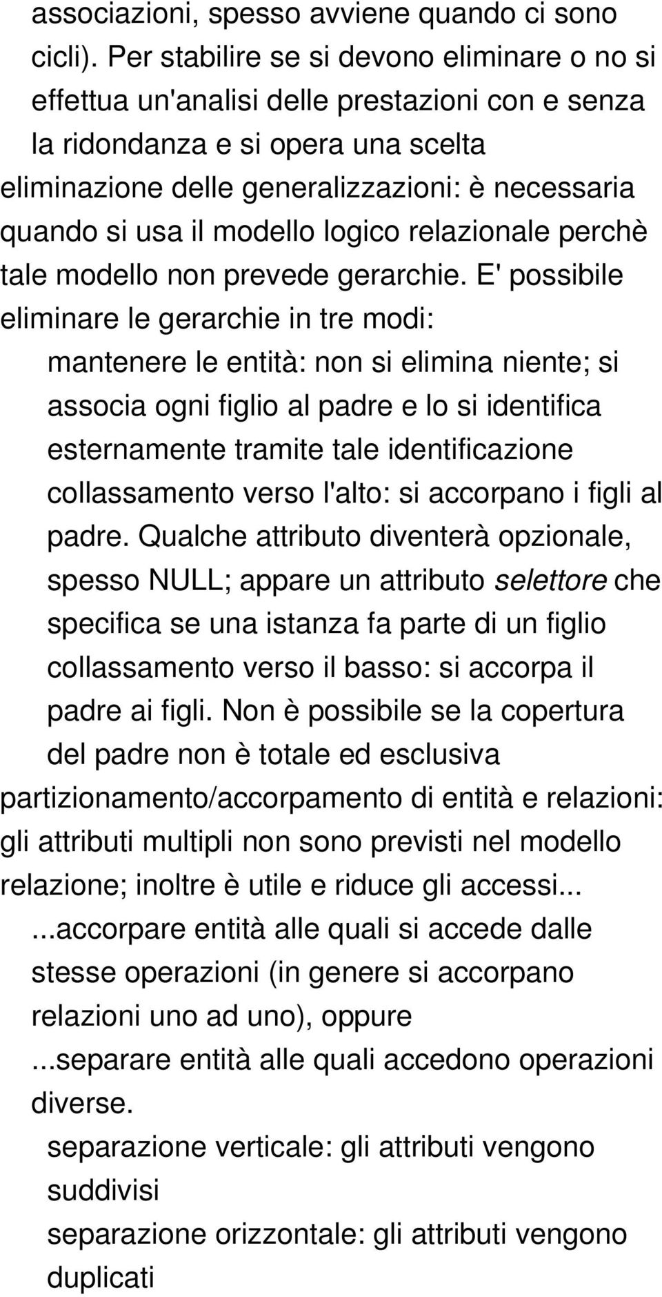 modello logico relazionale perchè tale modello non prevede gerarchie.