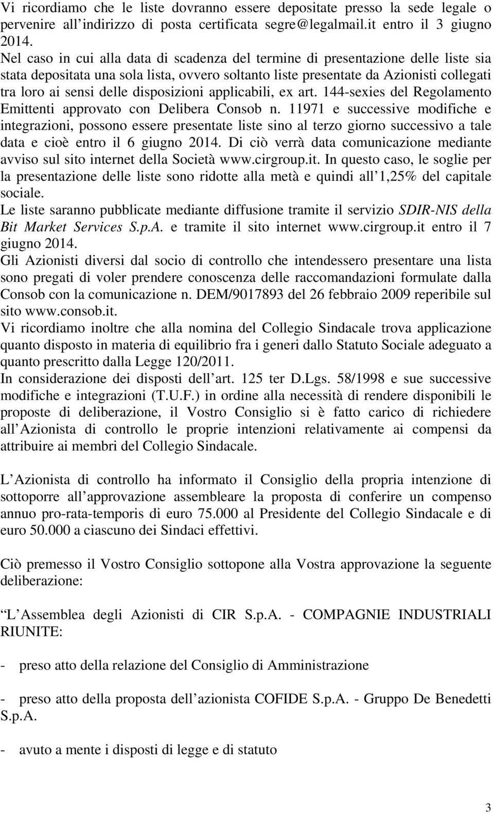 disposizioni applicabili, ex art. 144-sexies del Regolamento Emittenti approvato con Delibera Consob n.