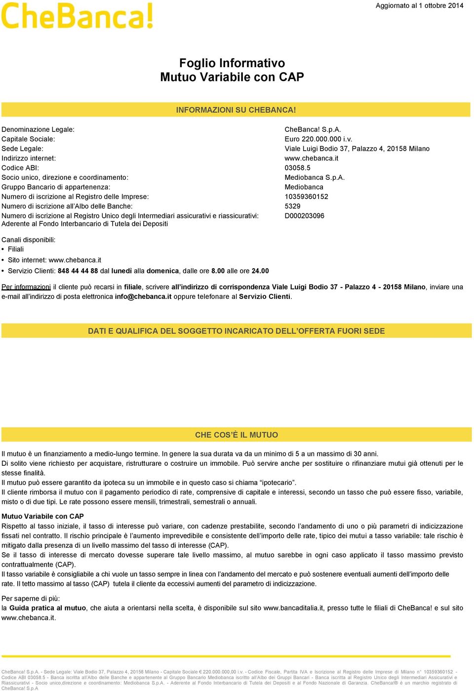 I: 03058.5 Socio unico, direzione e coordinamento: Mediobanca S.p.A.