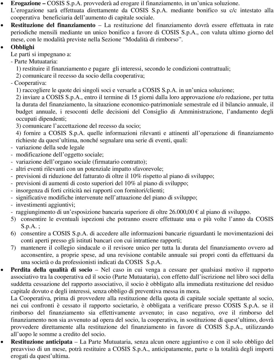 , con valuta ultimo giorno del mese, con le modalità previste nella Sezione Modalità di rimborso.