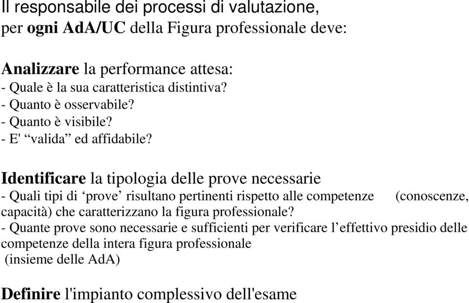 Identificare la tipologia delle prove necessarie - Quali tipi di prove risultano pertinenti rispetto alle competenze (conoscenze, capacità) che