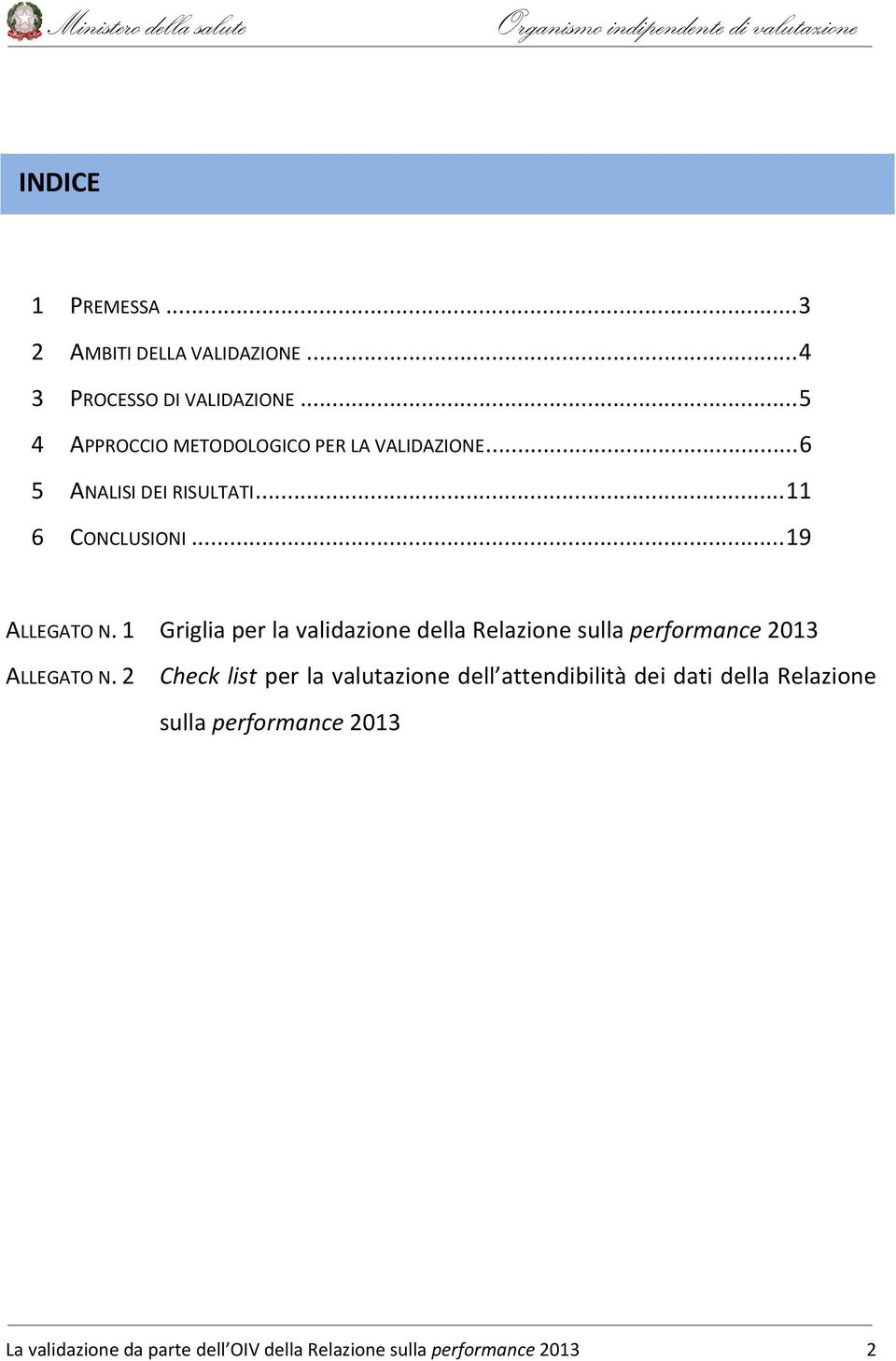 1 Griglia per la validazione della Relazione sulla performance 2013 ALLEGATO N.