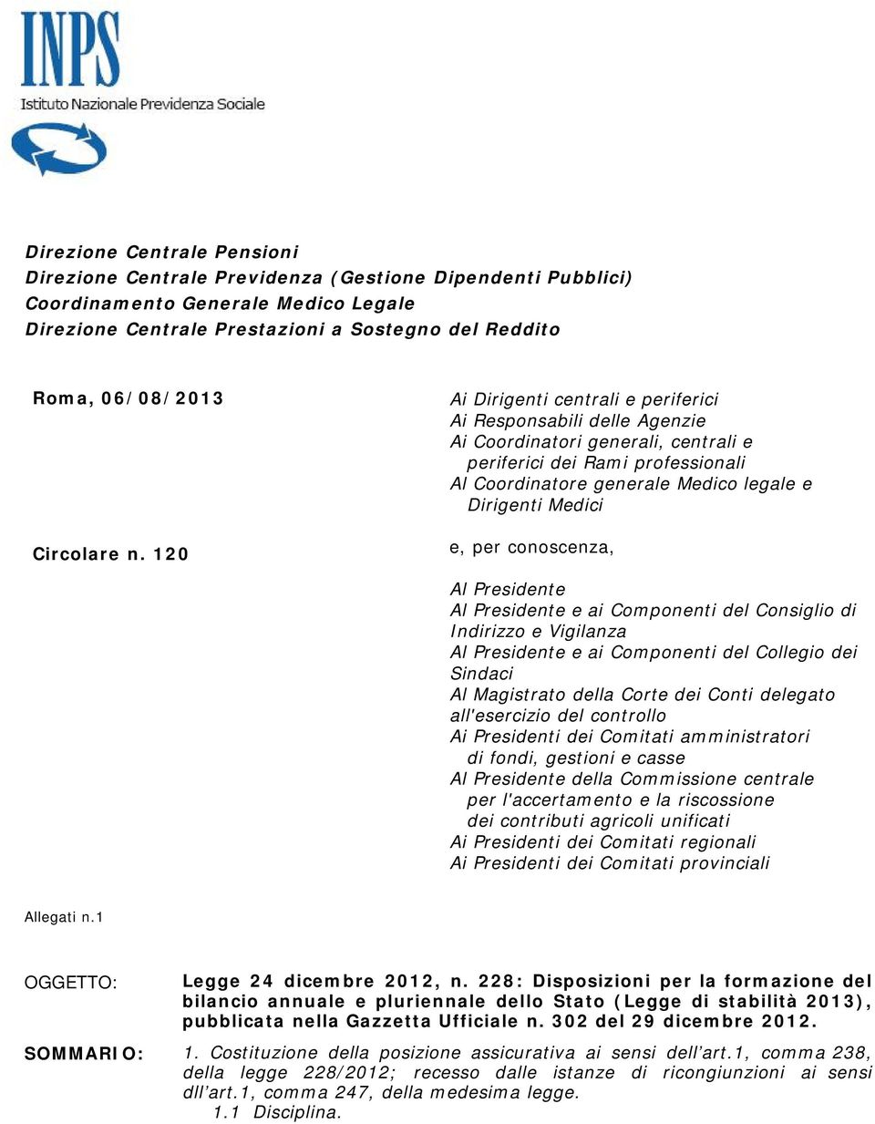 120 Ai Dirigenti centrali e periferici Ai Responsabili delle Agenzie Ai Coordinatori generali, centrali e periferici dei Rami professionali Al Coordinatore generale Medico legale e Dirigenti Medici