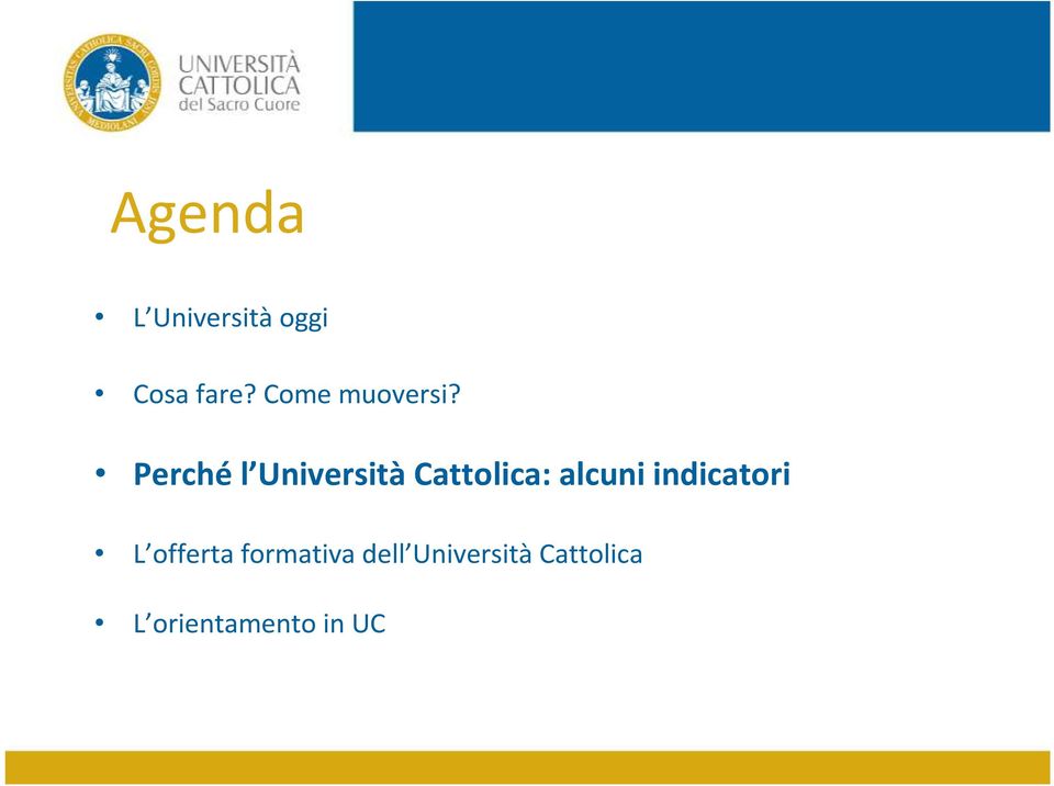 Perché l Università Cattolica: alcuni