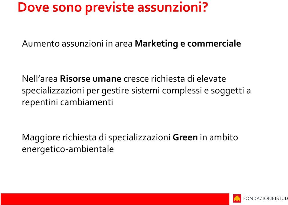 umane cresce richiesta di elevate specializzazioni per gestire sistemi