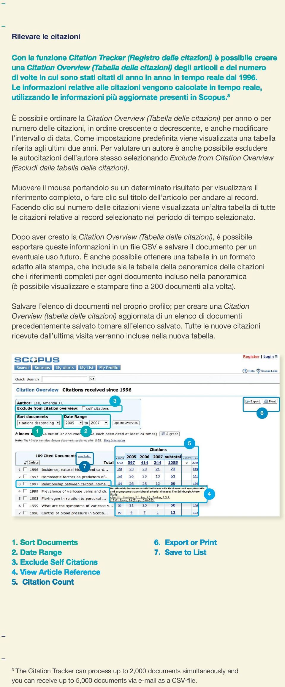 Per valutare un autore è anche possibile escludere le autocitazioni dell autore stesso selezionando Exclude from Citation Overview (Escludi dalla tabella delle citazioni).