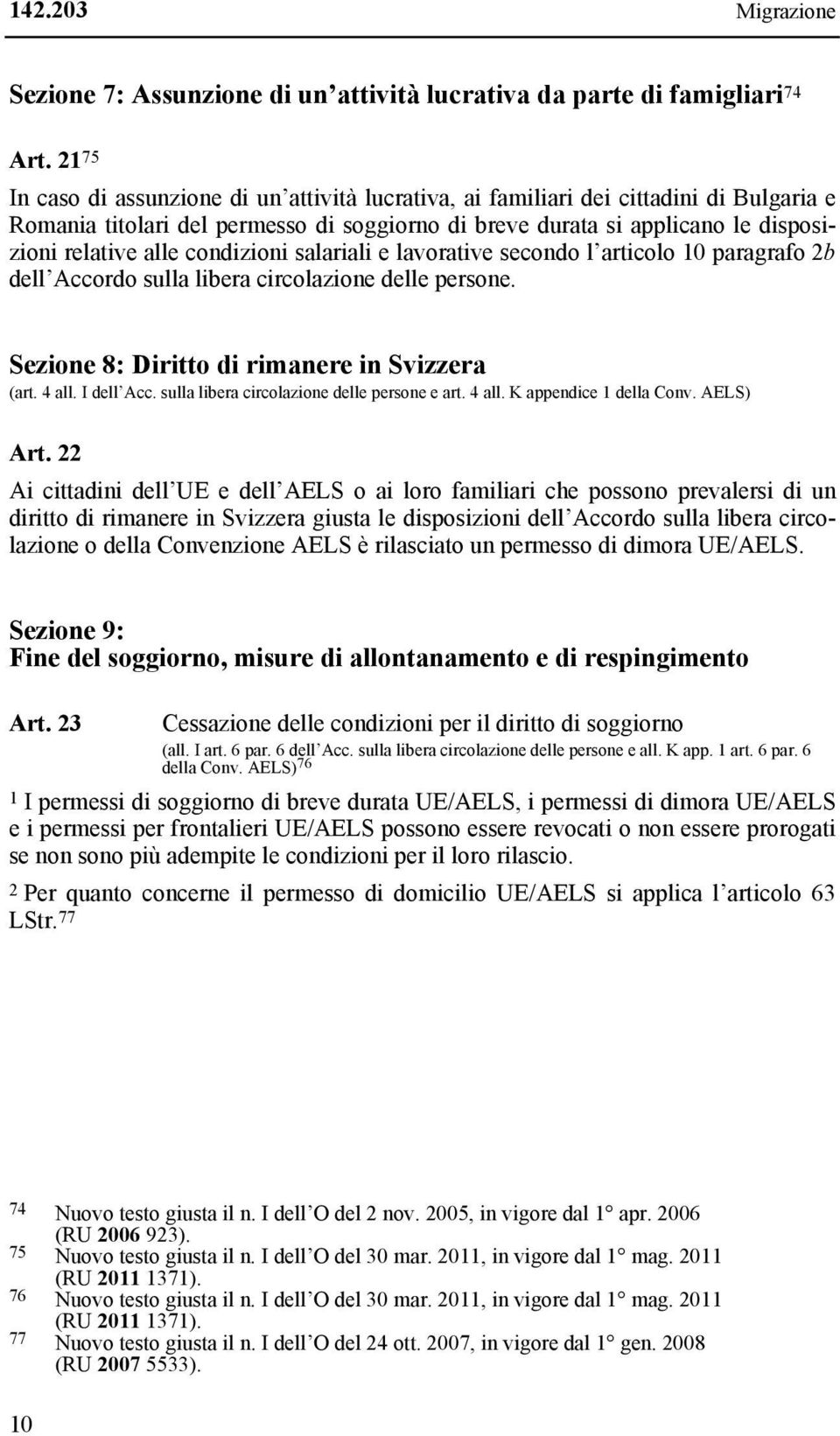 condizioni salariali e lavorative secondo l articolo 10 paragrafo 2b dell Accordo sulla libera circolazione delle persone. Sezione 8: Diritto di rimanere in Svizzera (art. 4 all. I dell Acc.